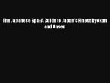 Read The Japanese Spa: A Guide to Japan's Finest Ryokan and Onsen# Ebook Online
