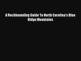 [PDF Download] A Rockhounding Guide To North Carolina's Blue Ridge Mountains [Read] Online