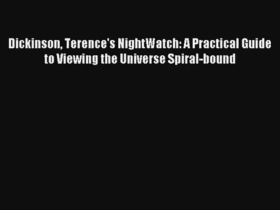 [PDF Download] Dickinson Terence's NightWatch: A Practical Guide to Viewing the Universe Spiral-bound