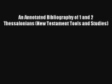Read An Annotated Bibliography of 1 and 2 Thessalonians (New Testament Tools and Studies)#