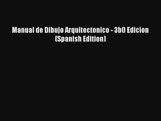 Download Manual de Dibujo Arquitectonico - 3b0 Edicion (Spanish Edition)# PDF Free