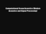 [PDF Download] Computational Ocean Acoustics (Modern Acoustics and Signal Processing) [Download]