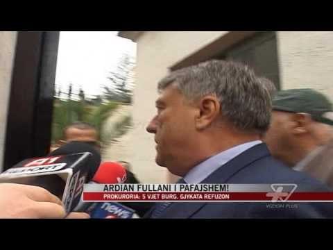 Gjykata shpall të pafajshëm Ardian Fullanin - News, Lajme - Vizion Plus