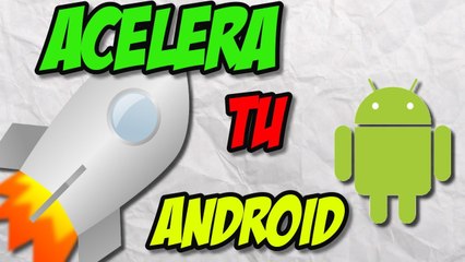 como acelerar android