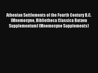 [PDF Download] Athenian Settlements of the Fourth Century B.C. (Mnemosyne Bibliotheca Classica