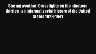 Read Stormy weather: Crosslights on the nineteen thirties : an informal social history of the