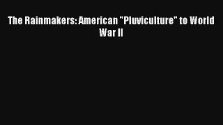 Read The Rainmakers: American Pluviculture to World War II# Ebook Online