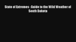 Read State of Extremes : Guide to the Wild Weather of South Dakota# Ebook Free