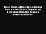 Download Climate Change and Agriculture: An Economic Analysis of Global Impacts Adaptation