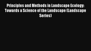 Read Principles and Methods in Landscape Ecology: Towards a Science of the Landscape (Landscape#