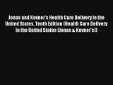 Read Jonas and Kovner's Health Care Delivery in the United States Tenth Edition (Health Care