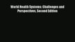 Read World Health Systems: Challenges and Perspectives Second Edition# PDF Free