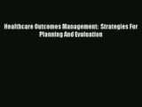 Read Healthcare Outcomes Management:  Strategies For Planning And Evaluation# Ebook Free