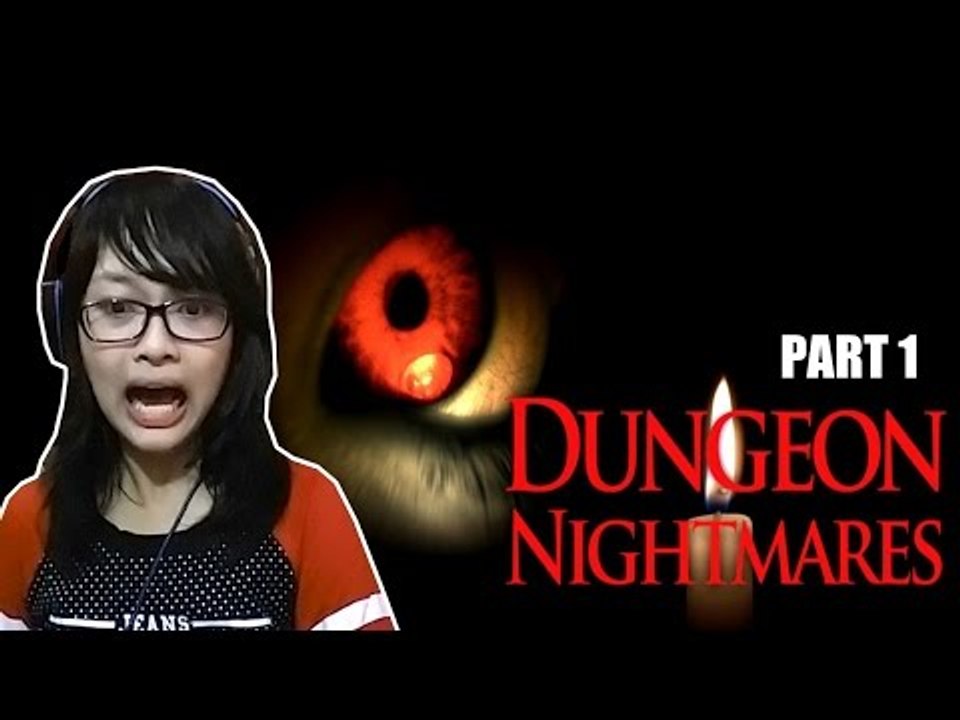TERROR FANGIRLING SCREAM JUMPSCARE!! - Dungeon Nightmares (part 1)