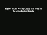 [PDF Download] Haynes Mazda Pick-Ups 1972 Thru 1992: All Gasoline Engine Models [Download]