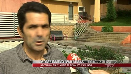 Gjobat selektive te Besnik Dervishit - News, Lajme - Vizion Plus