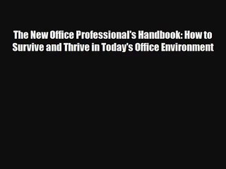 Read The New Office Professional's Handbook: How to Survive and Thrive in Today's Office Environment