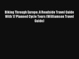 Biking Through Europe: A Roadside Travel Guide With 17 Planned Cycle Tours (Williamson Travel