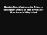 Mountain Biking Washington 3rd: A Guide to Washington's Greatest Off-Road Bicycle Rides (State