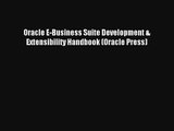 Read Oracle E-Business Suite Development & Extensibility Handbook (Oracle Press)# PDF Free