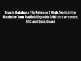 Read Oracle Database 11g Release 2 High Availability: Maximize Your Availability with Grid