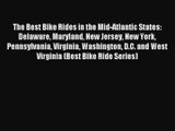 The Best Bike Rides in the Mid-Atlantic States: Delaware Maryland New Jersey New York Pennsylvania