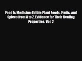 Food Is Medicine: Edible Plant Foods Fruits and Spices from A to Z Evidence for Their Healing