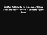 LightFoot Guide to the via Francigena Edition 4 (Black and White) - Vercelli to St Peter's