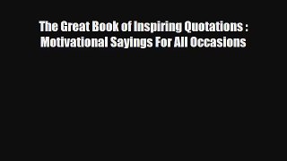 Read The Great Book of Inspiring Quotations : Motivational Sayings For All Occasions PDF Free