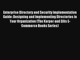 Download Enterprise Directory and Security Implementation Guide: Designing and Implementing