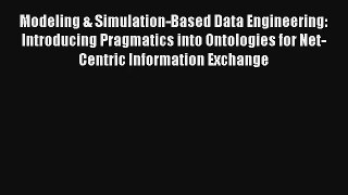 Read Modeling & Simulation-Based Data Engineering: Introducing Pragmatics into Ontologies for