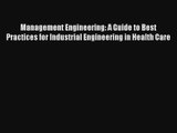 Download Management Engineering: A Guide to Best Practices for Industrial Engineering in Health