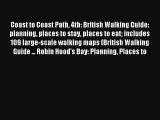 Coast to Coast Path 4th: British Walking Guide: planning places to stay places to eat includes