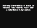 Read Leadership by Virtue: De Ling Dao - Martial Arts Philosophy Behind Leadership Process
