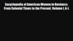 Read Encyclopedia of American Women in Business: From Colonial Times to the Present Volume
