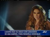 Lucero dedica tributo a Ana Gabriel