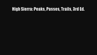 High Sierra: Peaks Passes Trails 3rd Ed. PDF