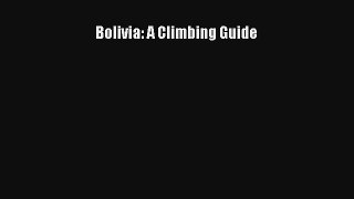 Bolivia: A Climbing Guide Download
