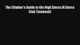 The Climber's Guide to the High Sierra (A Sierra Club Totebook) Read Online
