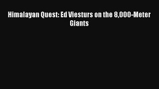 Himalayan Quest: Ed Viesturs on the 8000-Meter Giants PDF