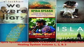 Read  Spira Speaks Dialogs and Essays on the Mucusless Diet Healing System Volume 1 2  3 PDF Online