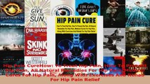 Read  Hip Pain CureHow To Treat Hip Pain How To Prevent Hip Pain All Natural Remedies For Hip PDF Free
