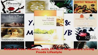 Read  Rebuild Your Health with Dr Ann Wigmores Living Foods Lifestyle Ebook Free