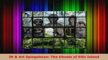 Read  JR  Art Spiegelman The Ghosts of Ellis Island EBooks Online
