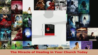 Read  The Miracle of Healing in Your Church Today EBooks Online