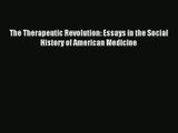 Read The Therapeutic Revolution: Essays in the Social History of American Medicine# PDF Online