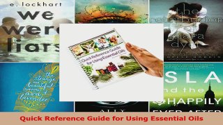 Read  Quick Reference Guide for Using Essential Oils EBooks Online