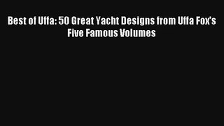 Best of Uffa: 50 Great Yacht Designs from Uffa Fox's Five Famous Volumes Read Online