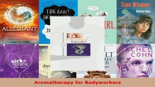 Read  Aromatherapy for Bodyworkers EBooks Online