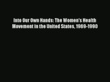 Download Into Our Own Hands: The Women's Health Movement in the United States 1969-1990# PDF